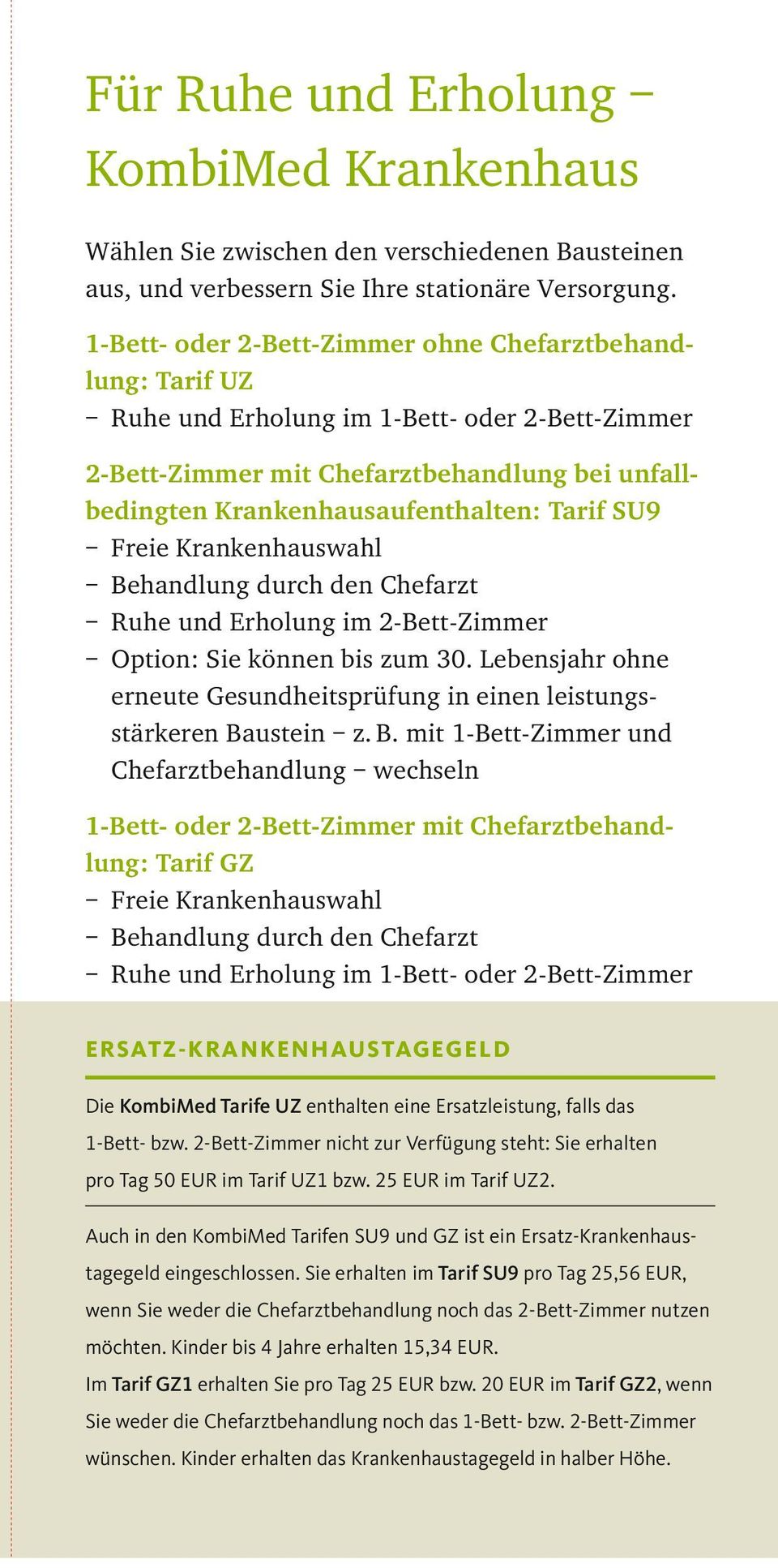 SU9 Freie Krankenhauswahl Behandlung durch den Chefarzt Ruhe und Erholung im 2-Bett-Zimmer Option: Sie können bis zum 30.