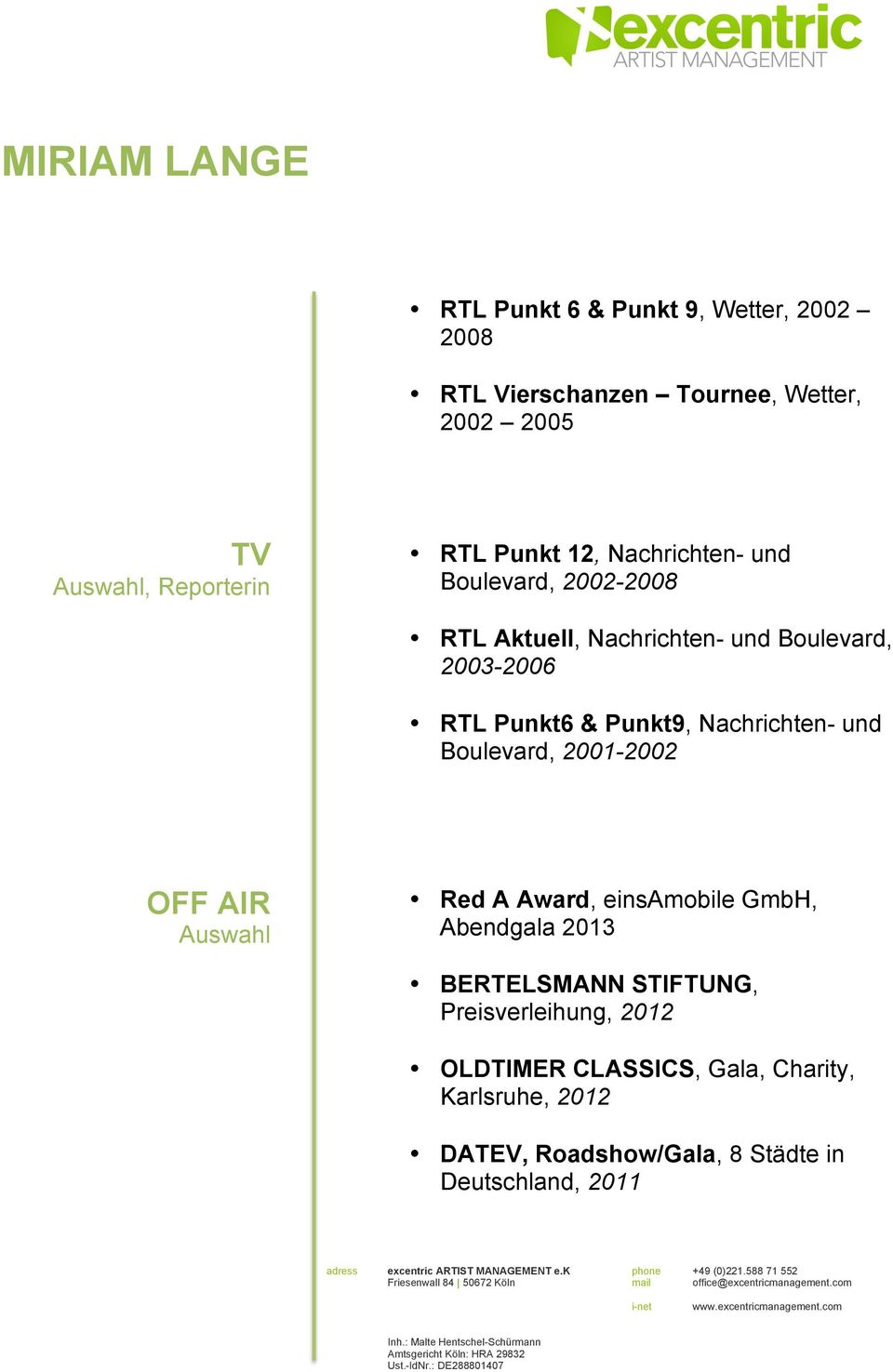 Nachrichten- und Boulevard, 2001-2002 OFF AIR Auswahl Red A Award, einsamobile GmbH, Abendgala 2013 BERTELSMANN