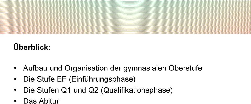 EF (Einführungsphase) Die Stufen Q1