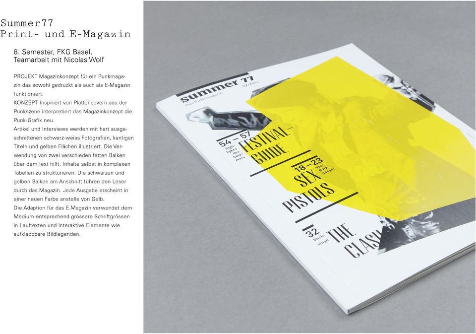 Artikel und Interviews werden mit hart ausgeschnittenen schwarz-weiss Fotografien, kantigen Titeln und gelben Flächen illustriert.