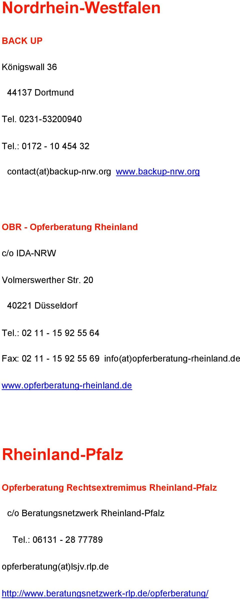 : 02 11-15 92 55 64 Fax: 02 11-15 92 55 69 info(at)opferberatung-rheinland.
