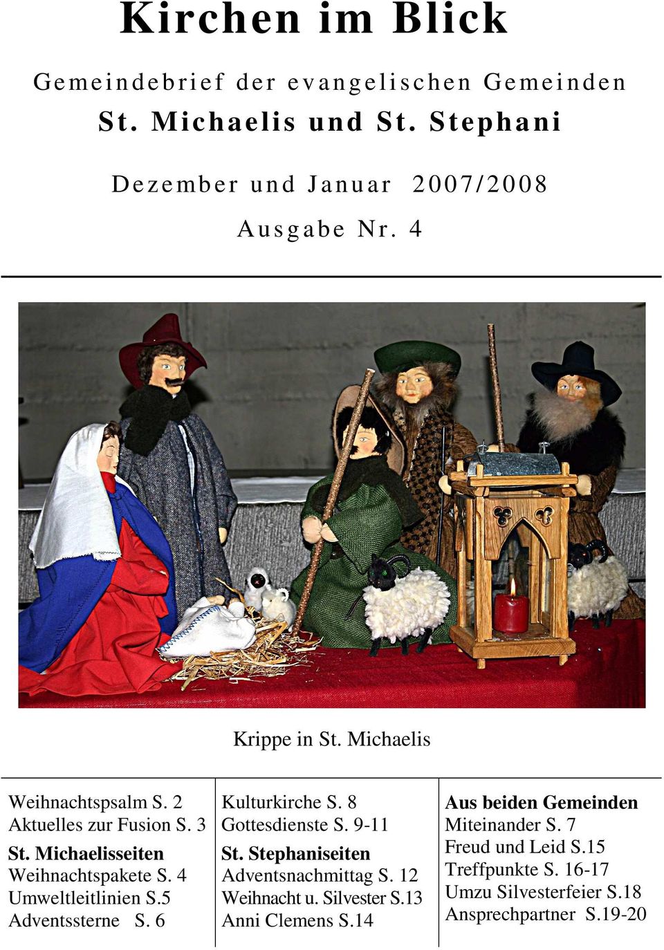 3 St. Michaelisseiten Weihnachtspakete S. 4 Umweltleitlinien S.5 Adventssterne S. 6 Kulturkirche S. 8 Gottesdienste S. 9-11 St.