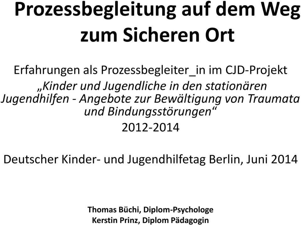 Bewältigung von Traumata und Bindungsstörungen 2012-2014 Deutscher Kinder- und