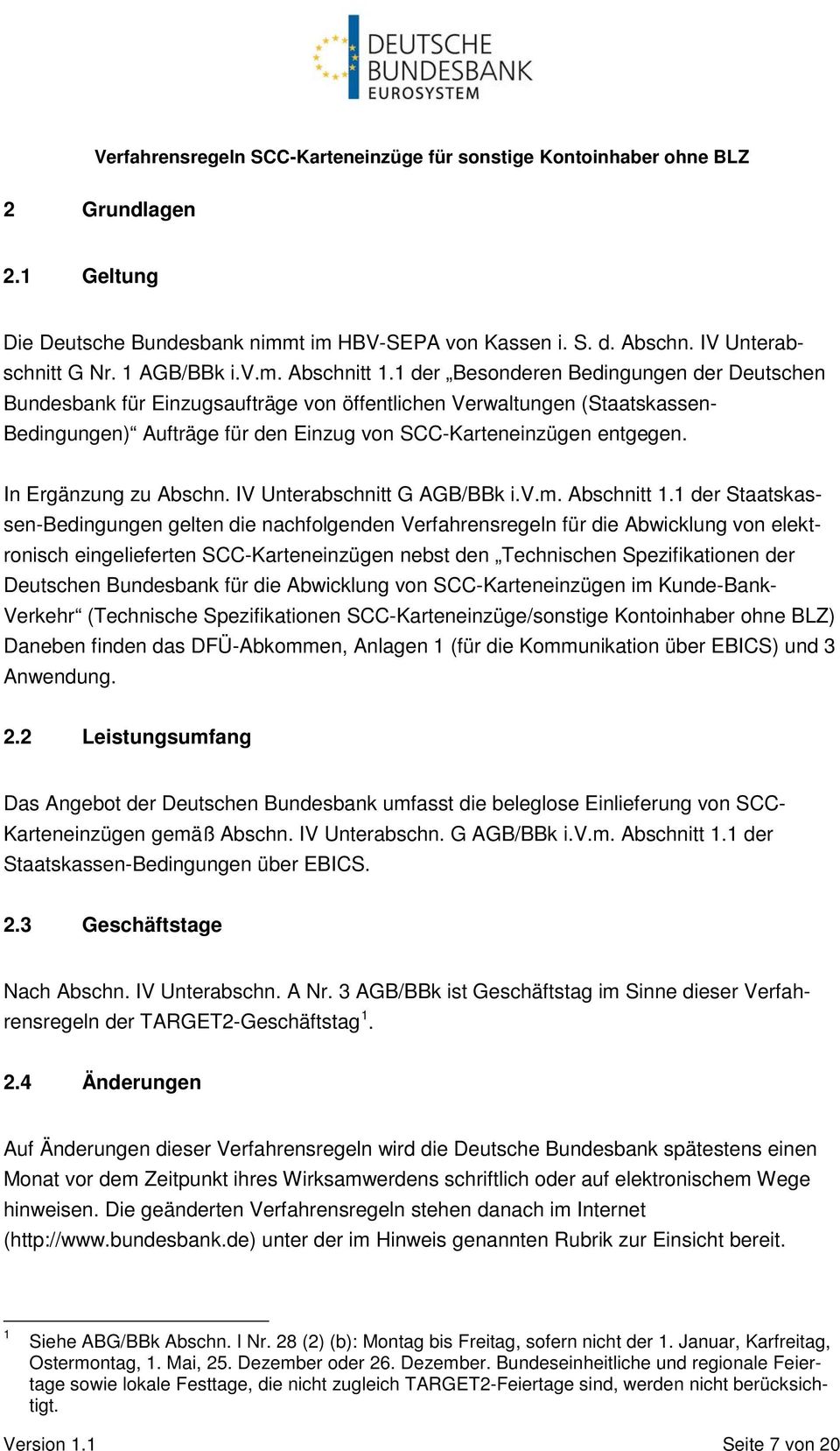 In Ergänzung zu Abschn. IV Unterabschnitt G AGB/BBk i.v.m. Abschnitt 1.