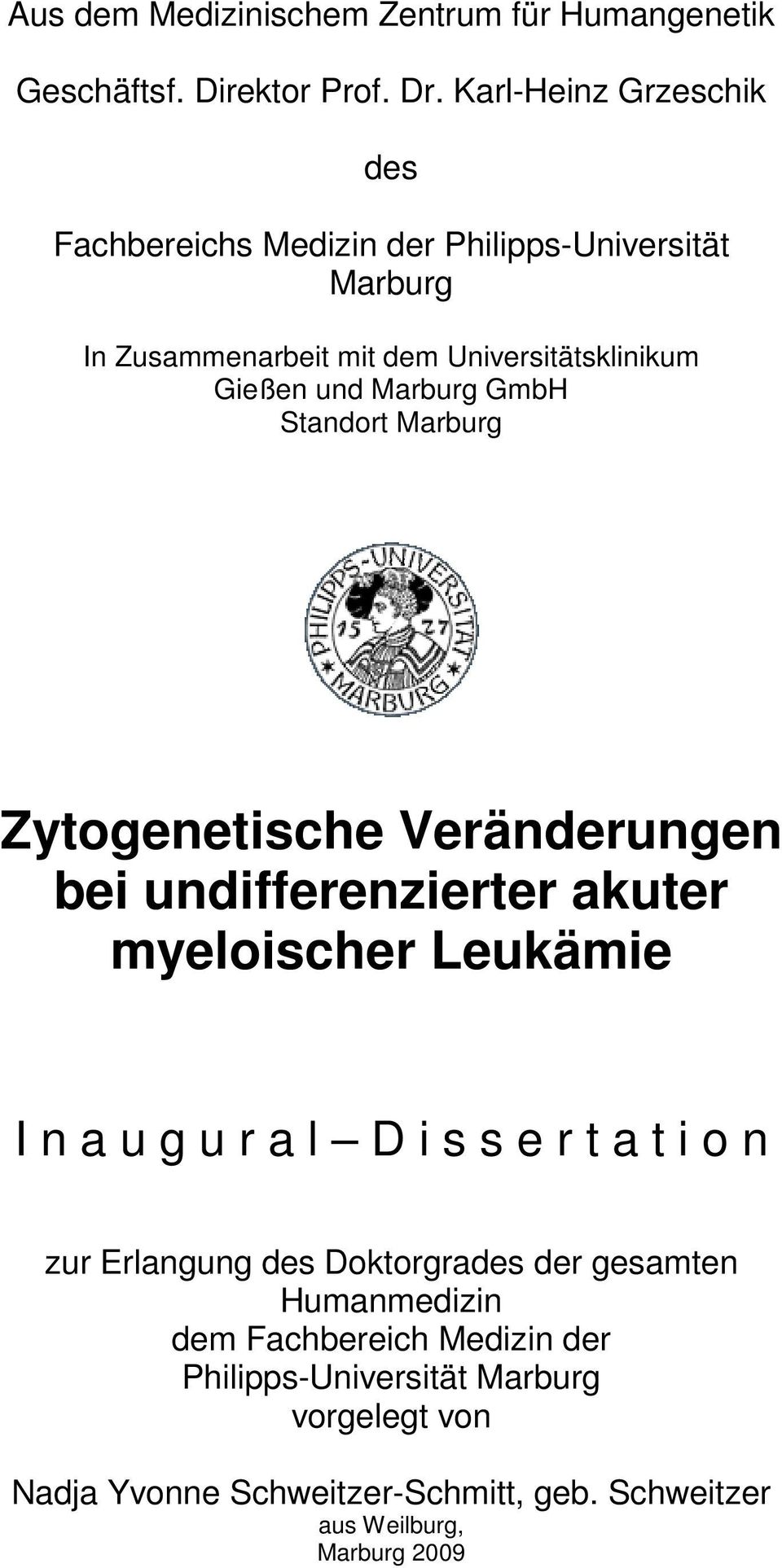 Marburg GmbH Standort Marburg Zytogenetische Veränderungen bei undifferenzierter akuter myeloischer Leukämie I n a u g u r a l D i s s e r t a