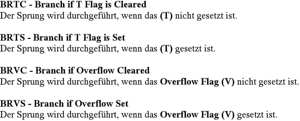 BRVC - Branch if Overflow Cleared Der Sprung wird durchgeführt, wenn das Overflow Flag (V) nicht
