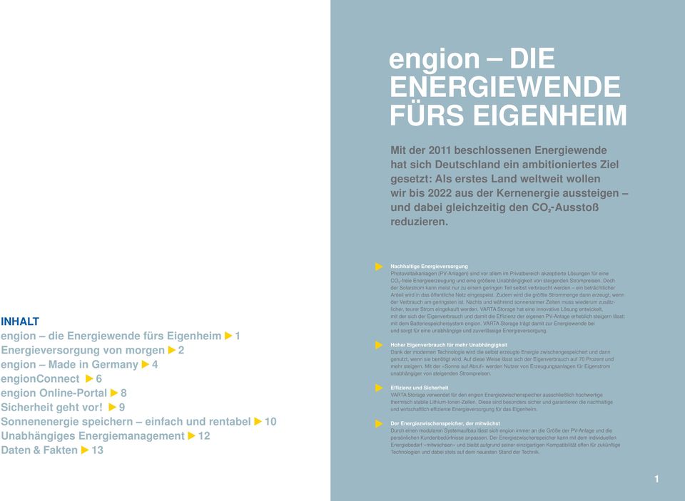 INHALT engion die Energiewende fürs Eigenheim 1 Energieversorgung von morgen 2 engion Made in Germany 4 engionconnect 6 engion Online-Portal 8 Sicherheit geht vor!