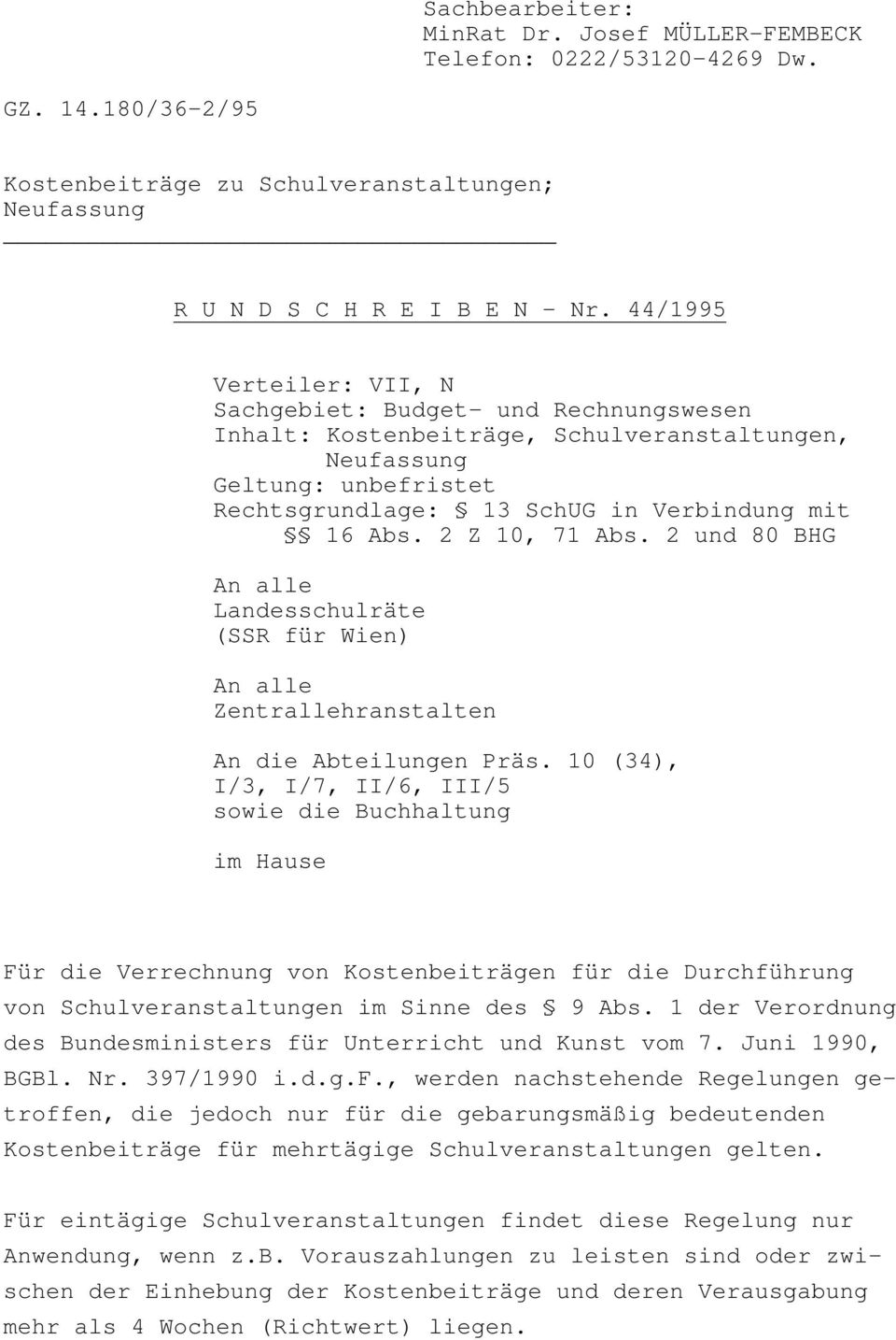 2 Z 10, 71 Abs. 2 und 80 BHG An alle Landesschulräte (SSR für Wien) An alle Zentrallehranstalten An die Abteilungen Präs.