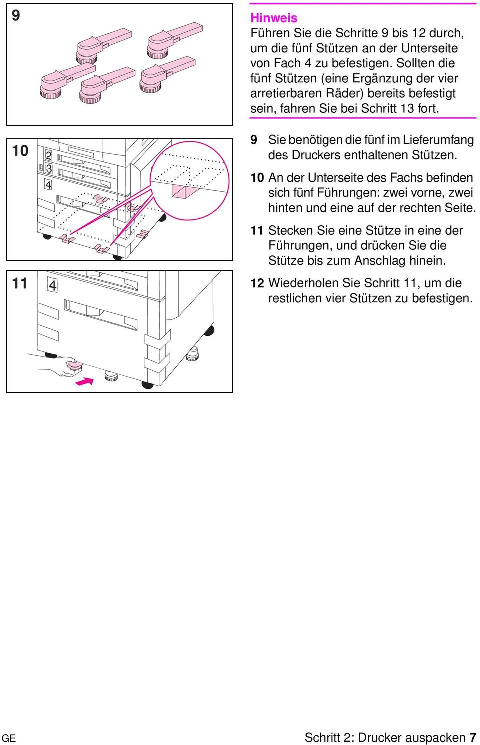 9 Sie benötigen die fünf im Lieferumfang des Druckers enthaltenen Stüten.