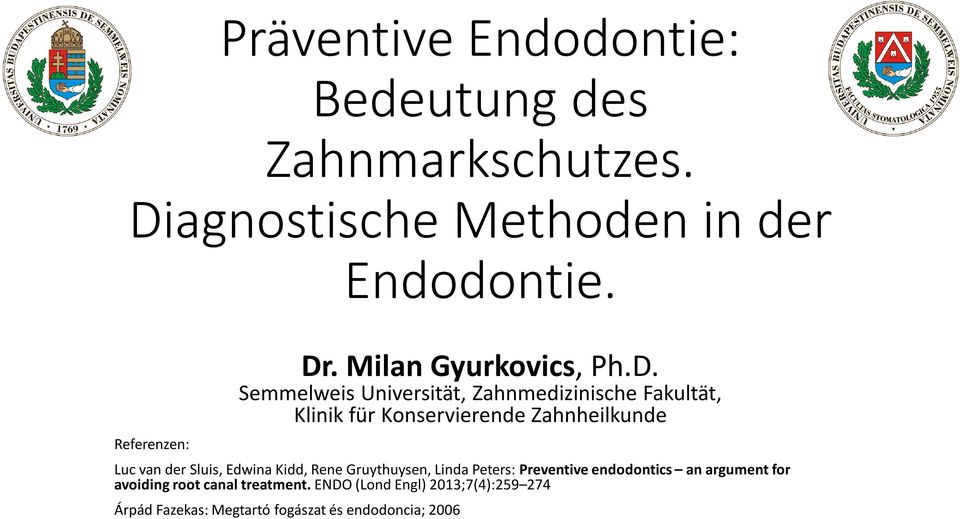 Semmelweis Universität, Zahnmedizinische Fakultät, Klinik für Konservierende Zahnheilkunde Luc van der Sluis,