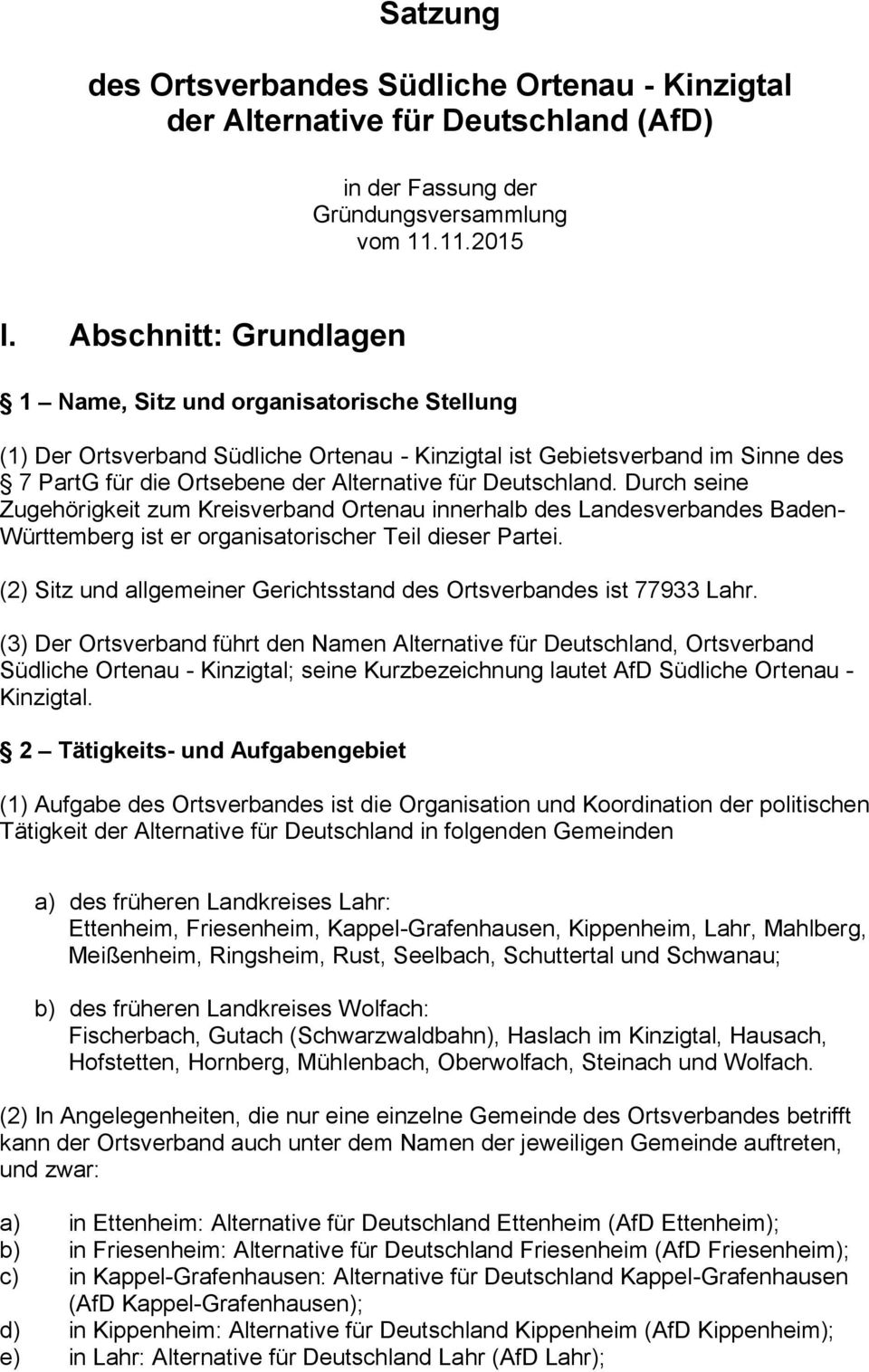 Deutschland. Durch seine Zugehörigkeit zum Kreisverband Ortenau innerhalb des Landesverbandes Baden- Württemberg ist er organisatorischer Teil dieser Partei.