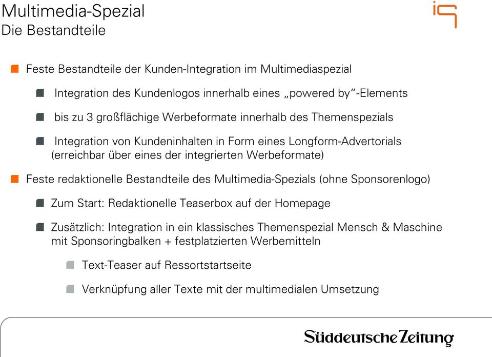 redaktionelle Bestandteile des Multimedia-Spezials (ohne Sponsorenlogo) Zum Start: Redaktionelle Teaserbox auf der Homepage Zusätzlich: Integration in ein klassisches