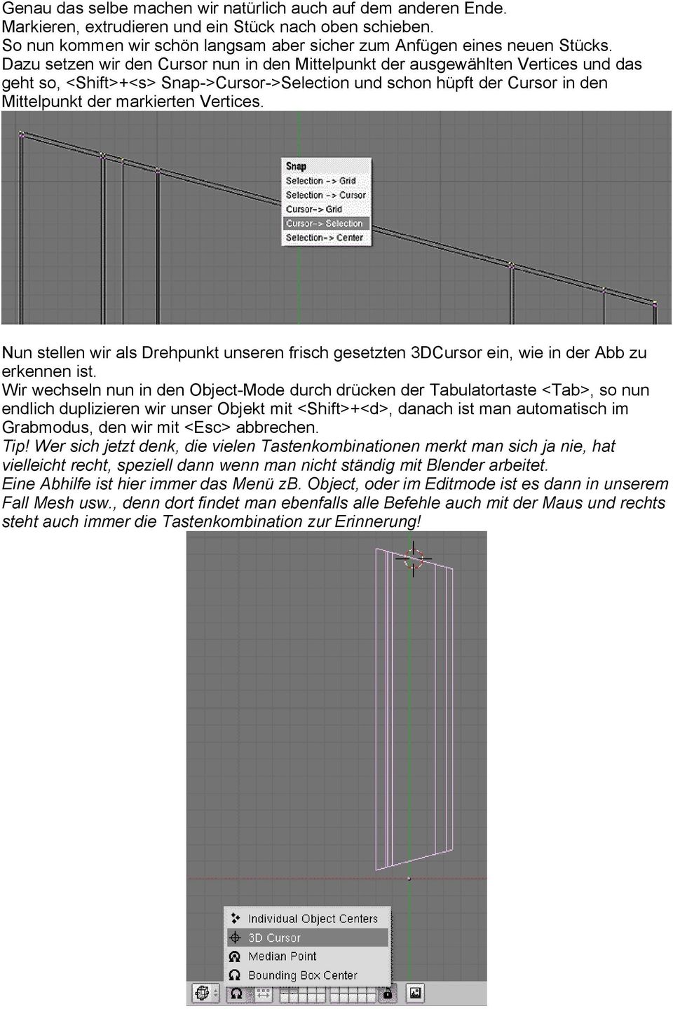 Nun stellen wir als Drehpunkt unseren frisch gesetzten 3DCursor ein, wie in der Abb zu erkennen ist.