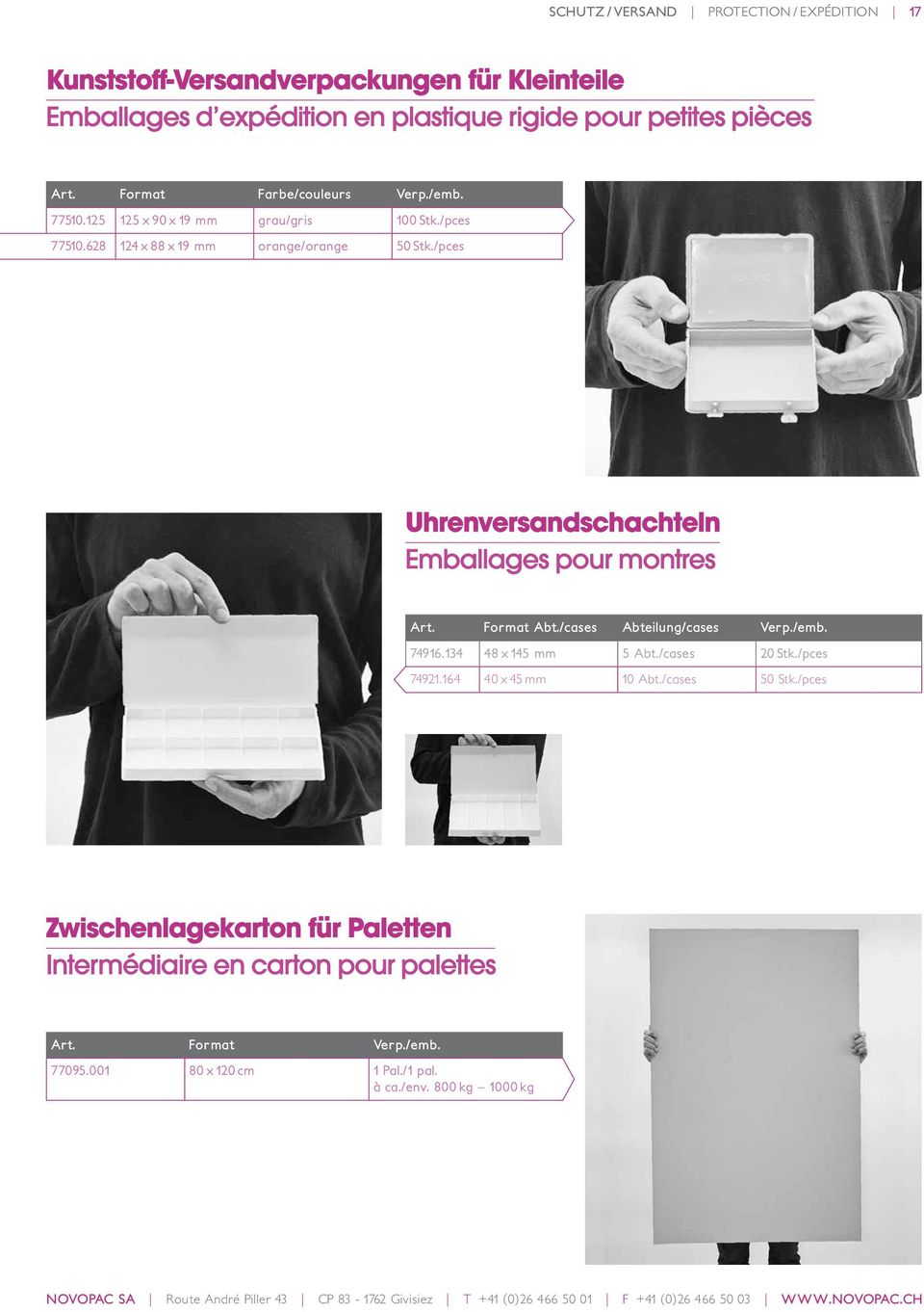 /pces Uhrenversandschachteln Emballages pour montres Format Abt./cases Abteilung/cases Verp./emb. 74916.134 48 x 145 mm 5 Abt./cases 20 Stk./pces 74921.