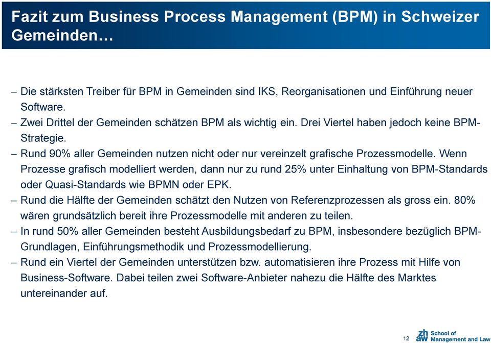 Wenn Prozesse grafisch modelliert werden, dann nur zu rund 25% unter Einhaltung von BPM-Standards oder Quasi-Standards wie BPMN oder EPK.