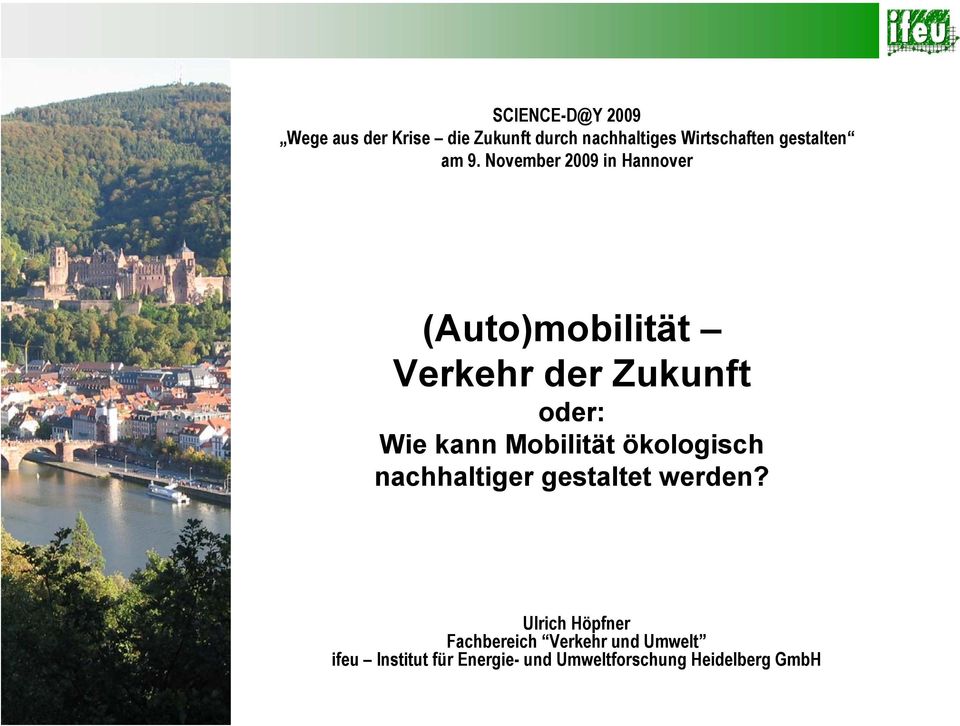 de (Auto)mobilität Verkehr der Zukunft oder: Wie kann Mobilität ökologisch nachhaltiger