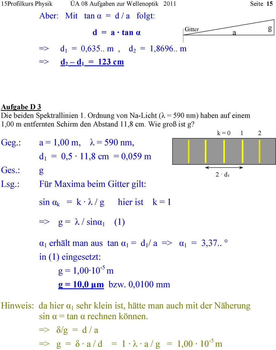Geg.: a = 1,00 m, λ = 590 nm, Ges.: Lsg.