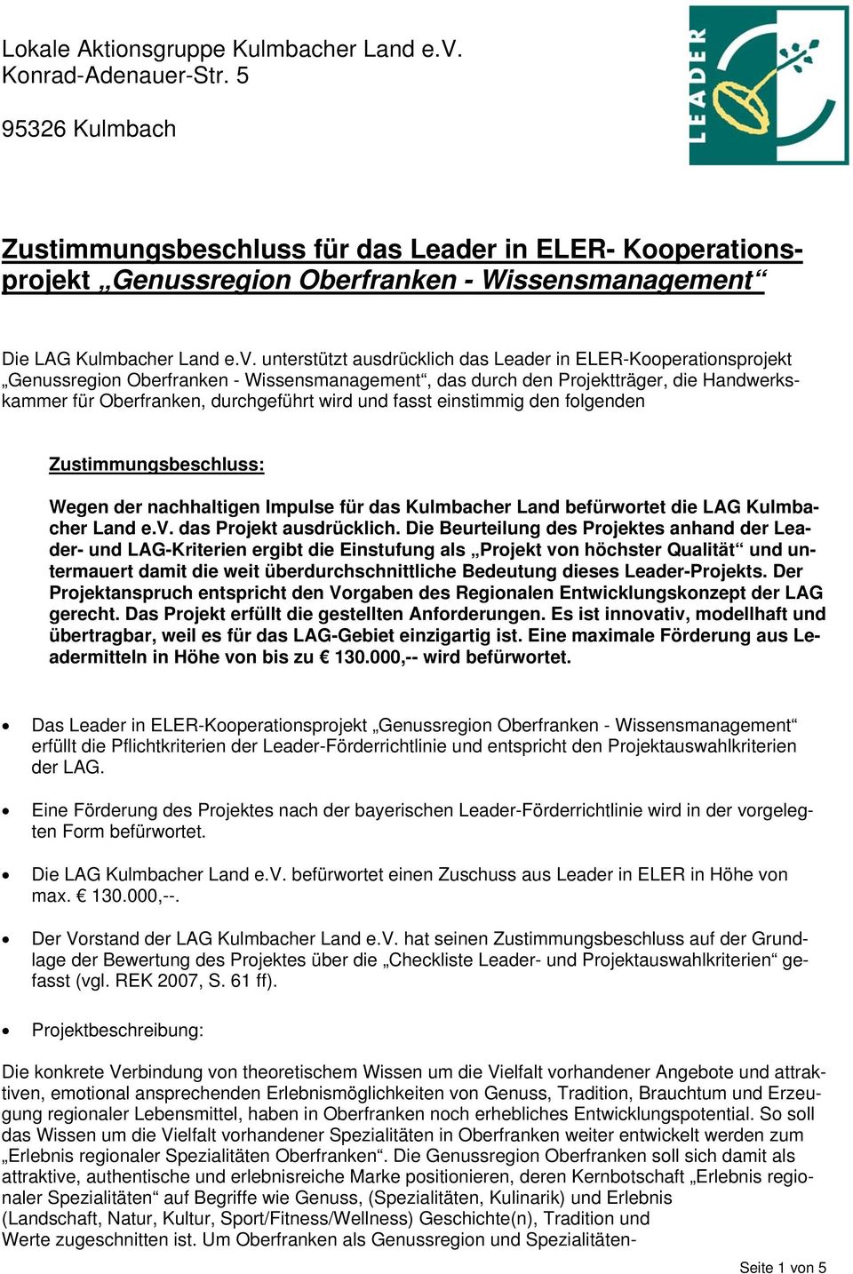 unterstützt ausdrücklich das Leader in ELER-Kooperationsprojekt Genussregion Oberfranken - Wissensmanagement, das durch den Projektträger, die Handwerkskammer für Oberfranken, durchgeführt wird und