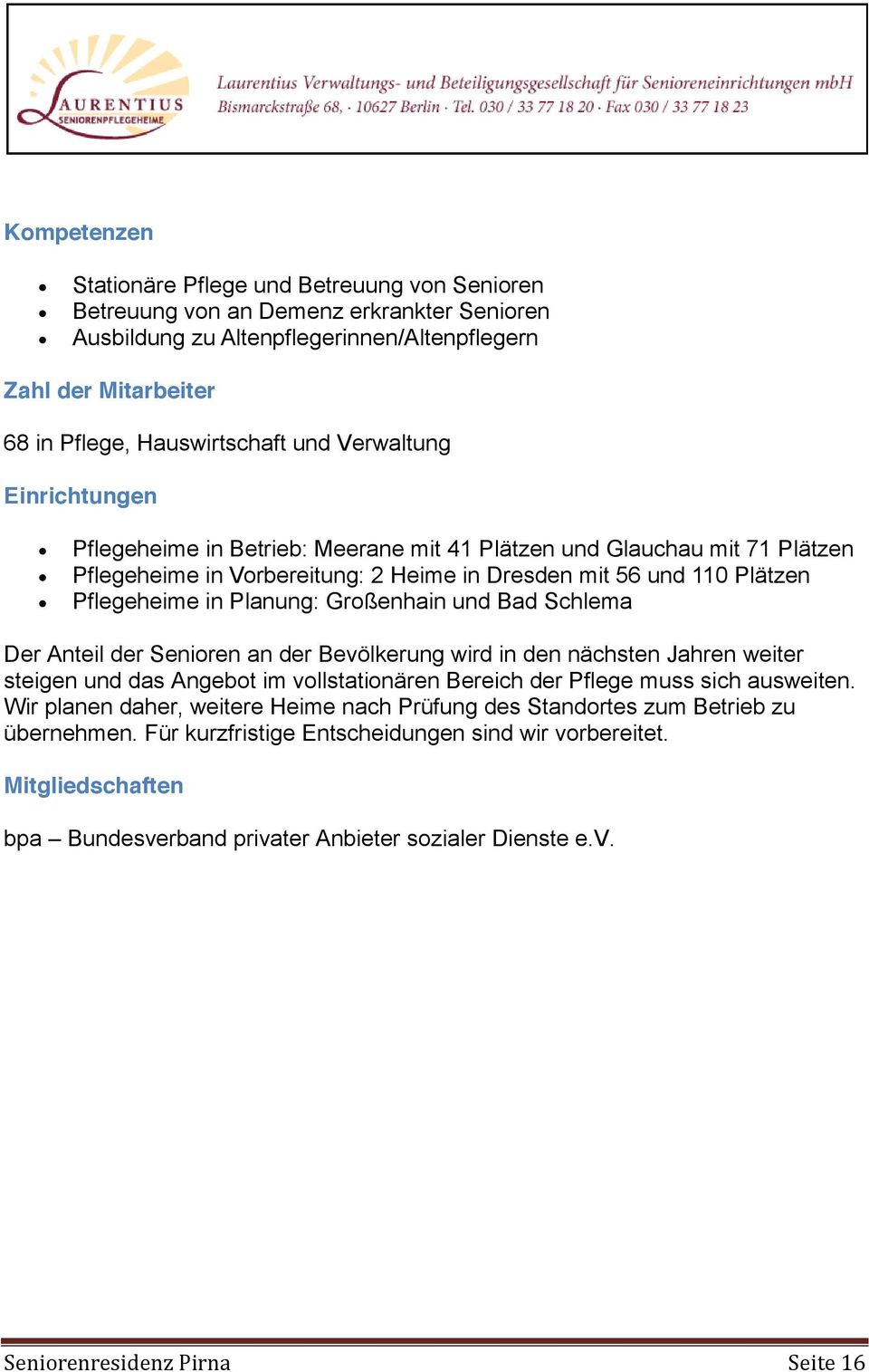 Großenhain und Bad Schlema Der Anteil der Senioren an der Bevölkerung wird in den nächsten Jahren weiter steigen und das Angebot im vollstationären Bereich der Pflege muss sich ausweiten.