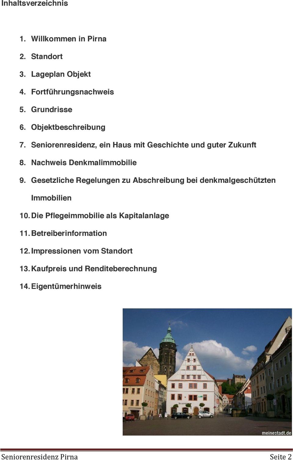 Gesetzliche Regelungen zu Abschreibung bei denkmalgeschützten Immobilien 10. Die Pflegeimmobilie als Kapitalanlage 11.