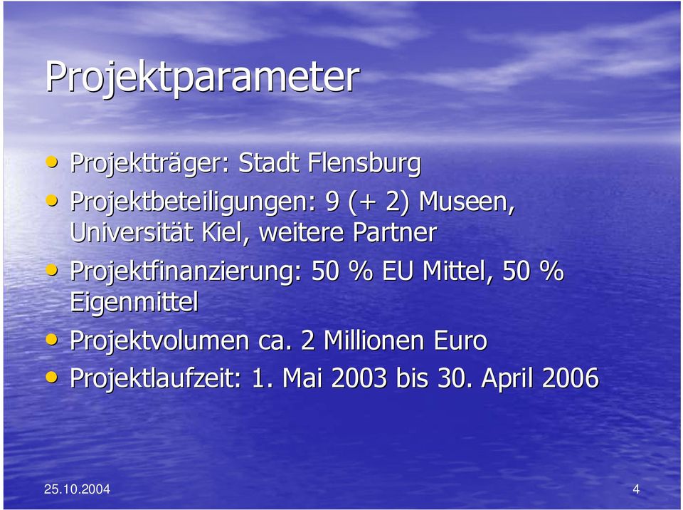 Partner Projektfinanzierung: 50 % EU Mittel, 50 % Eigenmittel