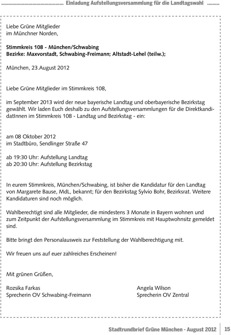 August 2012 Liebe Grüne Mitglieder im Stimmkreis 108, im September 2013 wird der neue bayerische Landtag und oberbayerische Bezirkstag gewählt.