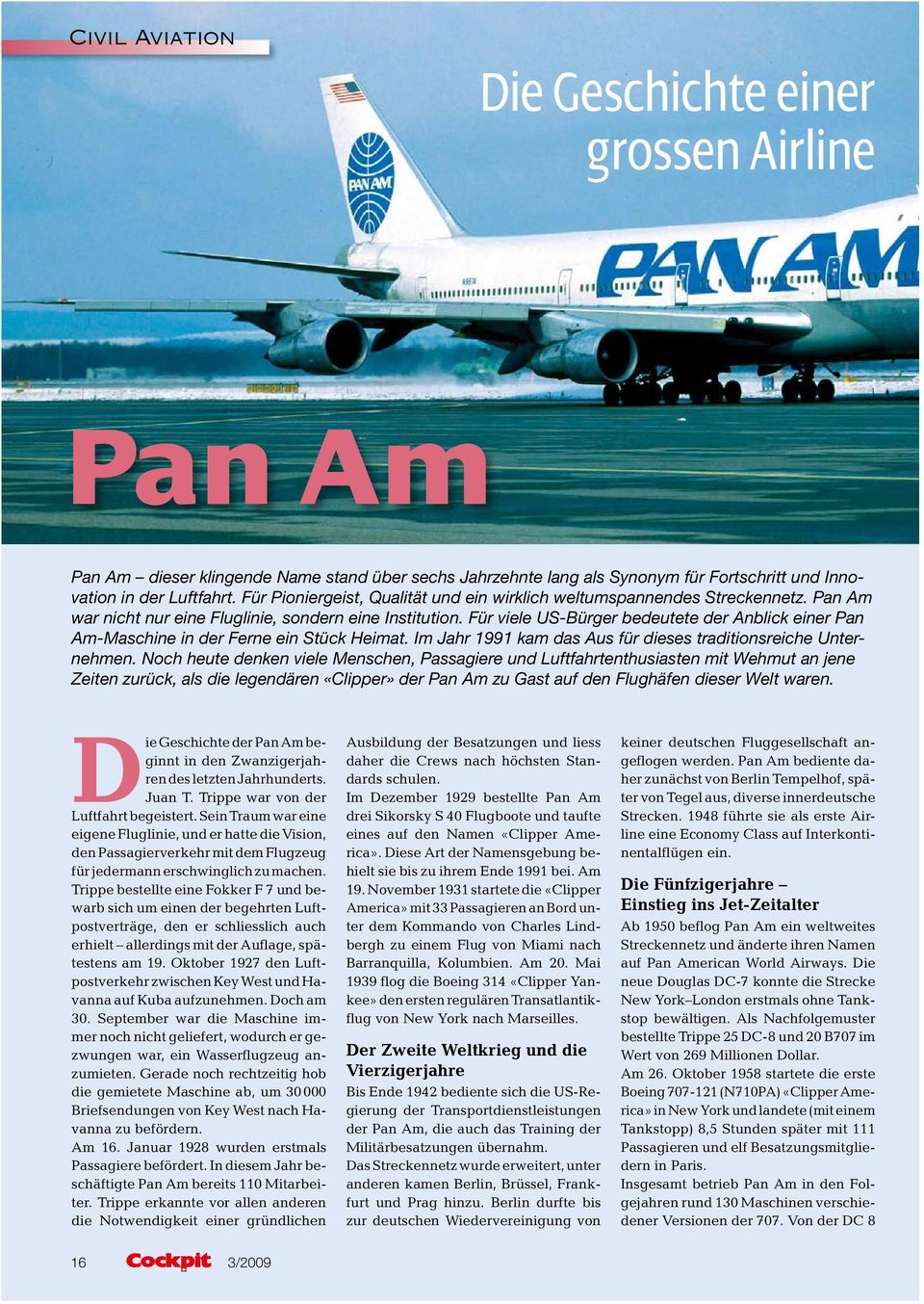 Für viele US-Bürger bedeutete der Anblick einer Pan Am-Maschine in der Ferne ein Stück Heimat. Im Jahr 1991 kam das Aus für dieses traditionsreiche Unternehmen.
