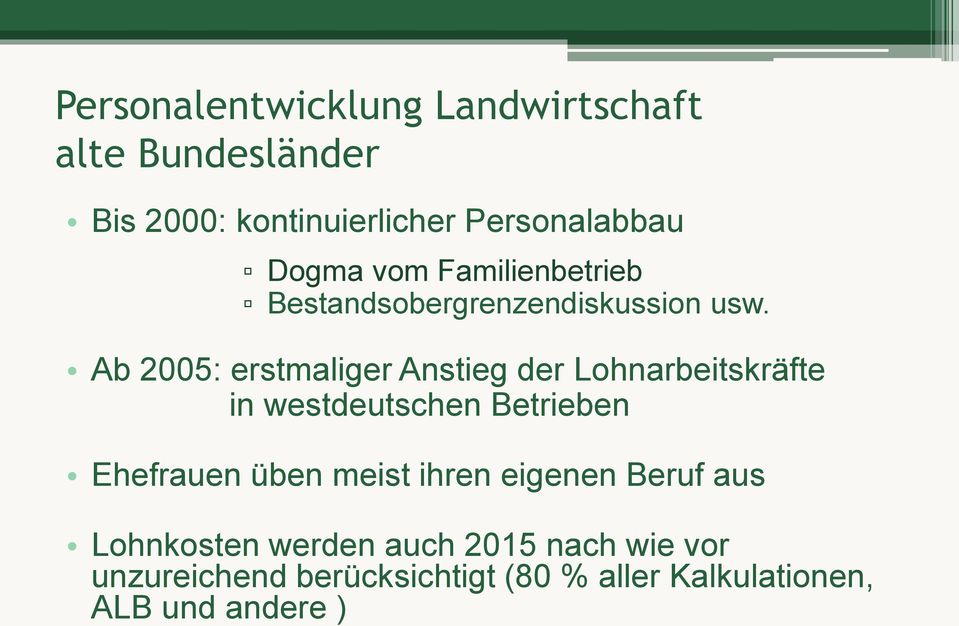 Ab 2005: erstmaliger Anstieg der Lohnarbeitskräfte in westdeutschen Betrieben Ehefrauen üben