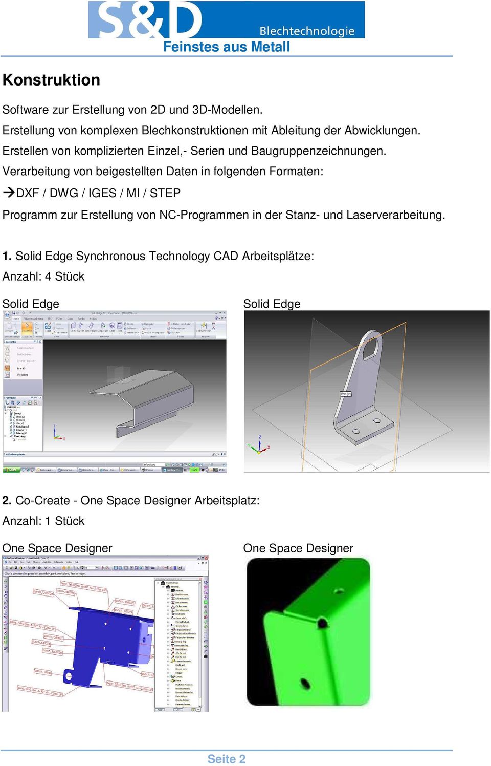 Verarbeitung von beigestellten Daten in folgenden Formaten: DXF / DWG / IGES / MI / STEP Programm zur Erstellung von NC-Programmen in der Stanz-