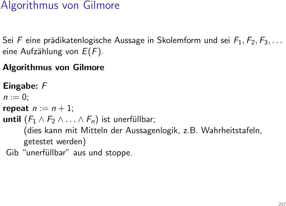 Algorithmus von Gilmore Eingabe: F n := 0; repeat n := n + 1; until (F 1 F 2.