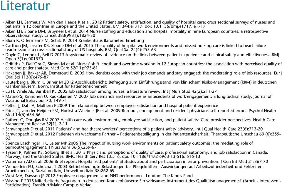 doi: 10.1136/bmj.e1717.:e1717 Aiken LH, Sloane DM, Bruyneel L et al. 2014 Nurse staffing and education and hospital mortality in nine European countries: a retrospective observational study.