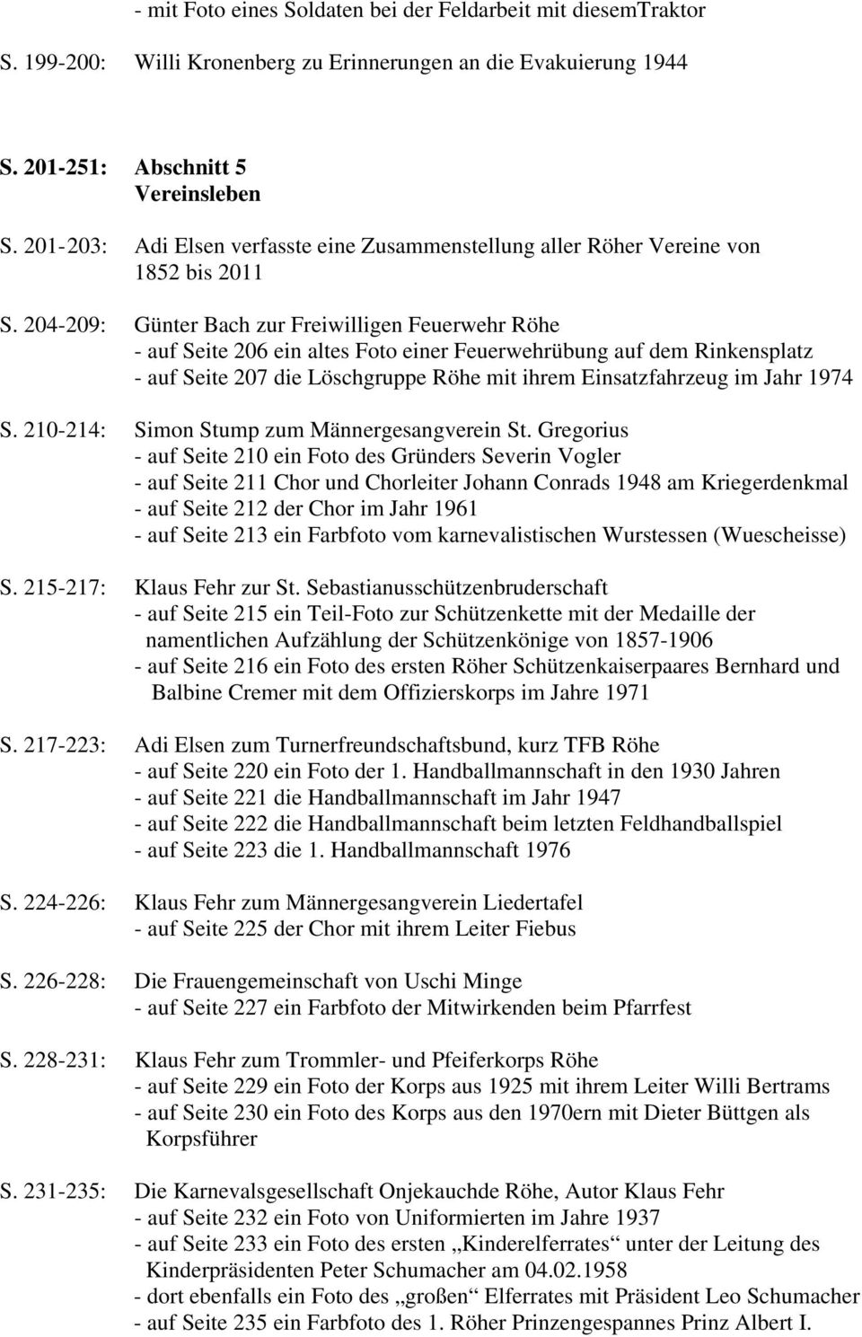 204-209: Günter Bach zur Freiwilligen Feuerwehr Röhe - auf Seite 206 ein altes Foto einer Feuerwehrübung auf dem Rinkensplatz - auf Seite 207 die Löschgruppe Röhe mit ihrem Einsatzfahrzeug im Jahr