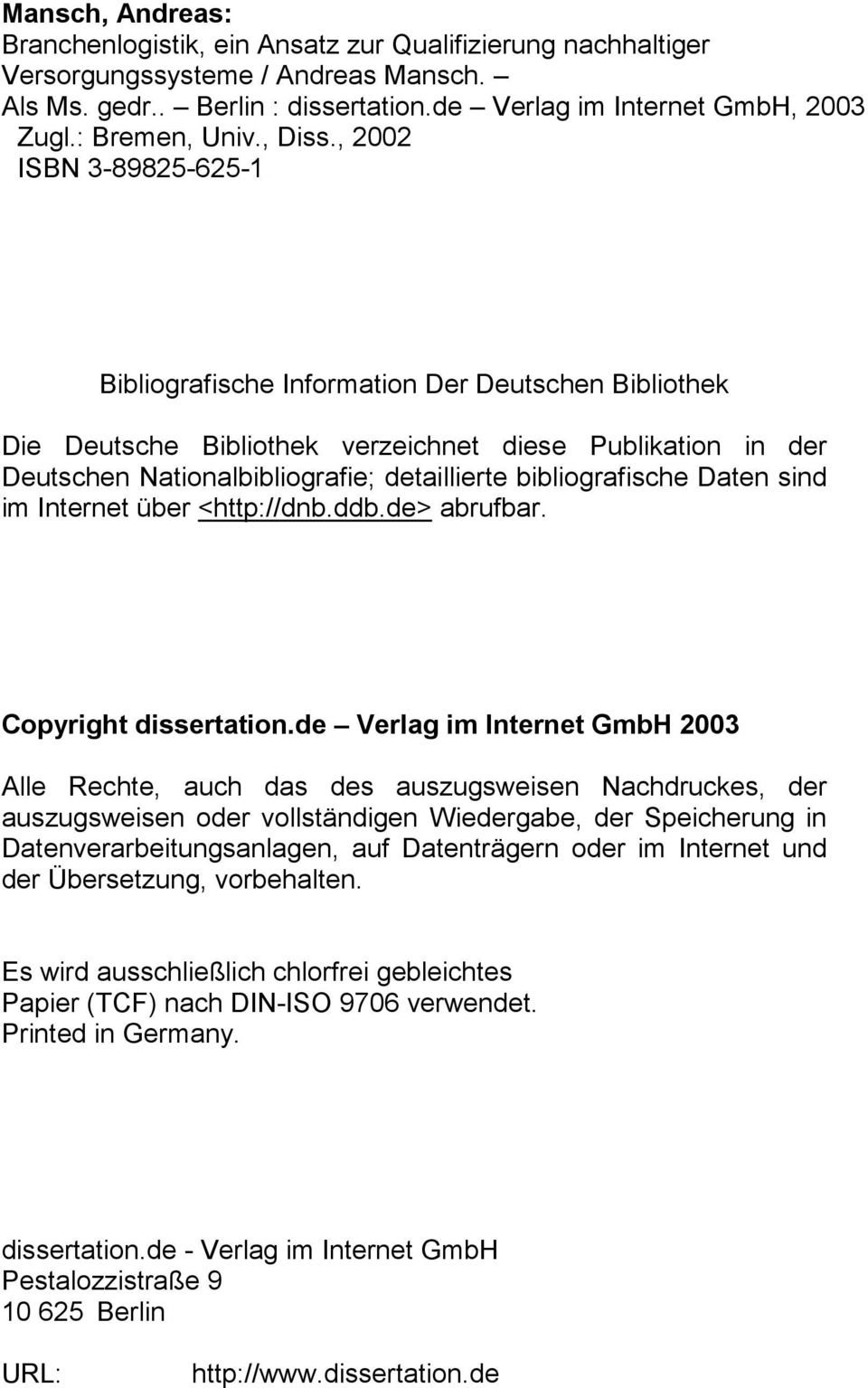 , 2002 ISBN 3-89825-625-1 Bibliografische Information Der Deutschen Bibliothek Die Deutsche Bibliothek verzeichnet diese Publikation in der Deutschen Nationalbibliografie; detaillierte