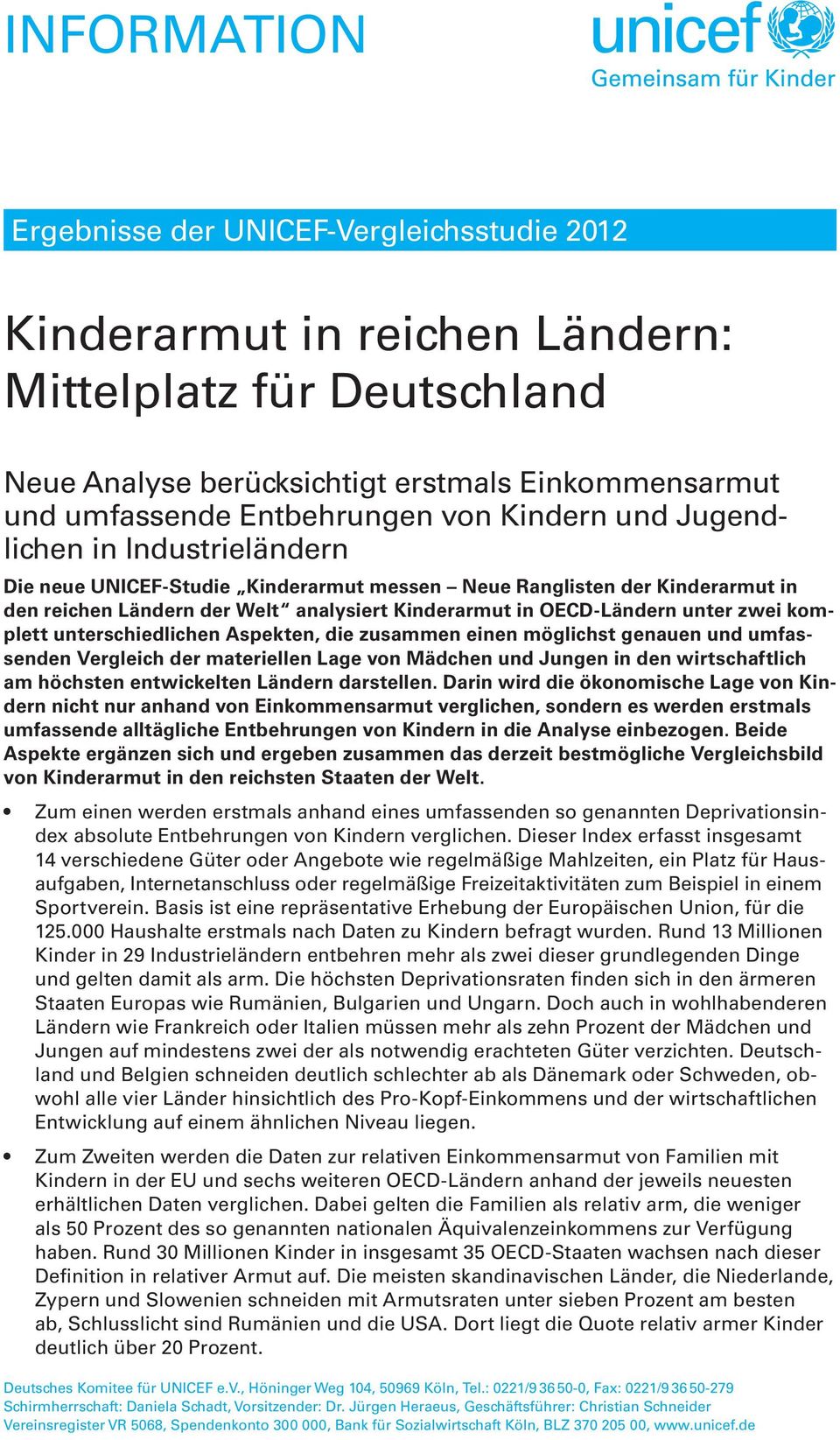 zwei komplett unterschiedlichen Aspekten, die zusammen einen möglichst genauen und umfassenden Vergleich der materiellen Lage von Mädchen und Jungen in den wirtschaftlich am höchsten entwickelten