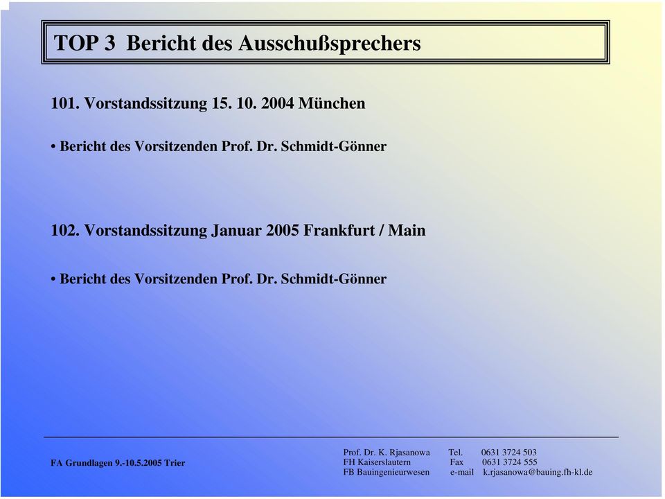 2004 München Bericht des Vorsitzenden Prof. Dr.