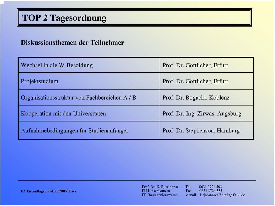 Universitäten Aufnahmebedingungen für Studienanfänger Prof. Dr. Göttlicher, Erfurt Prof.