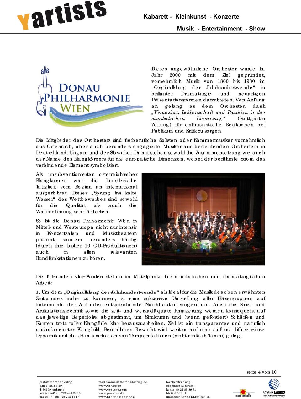 Von Anfang an gelang es dem Orchester, dank Virtuosität, Leidenschaft und Präzision in der musikalischen Umsetzung (Stuttgarter Zeitung) für enthusiastische Reaktionen bei Publikum und Kritik zu