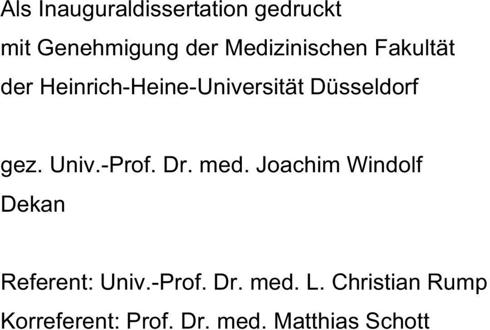 gez. Univ.-Prof. Dr. med. Joachim Windolf Dekan Referent: Univ.