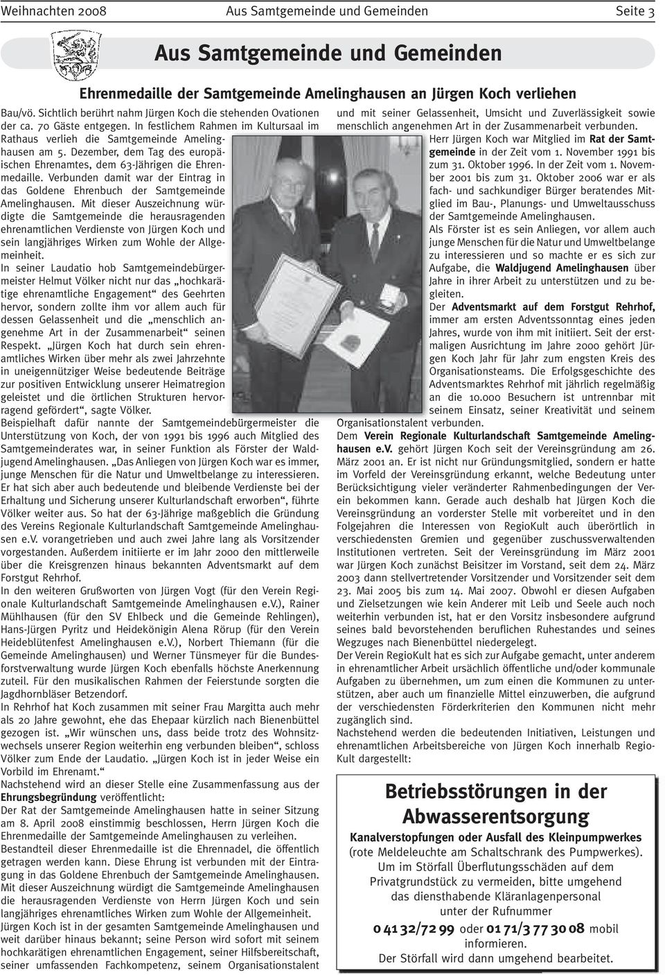 Dezember, dem Tag des europäischen Ehrenamtes, dem 63-Jährigen die Ehrenmedaille. Verbunden damit war der Eintrag in das Goldene Ehrenbuch der Samtgemeinde Amelinghausen.