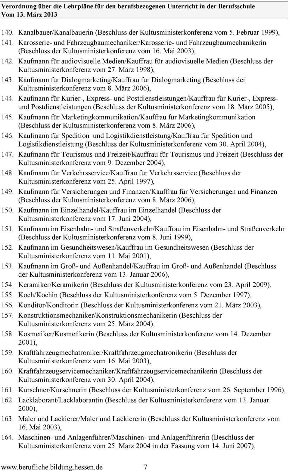 Kaufmann für audiovisuelle Medien/Kauffrau für audiovisuelle Medien (Beschluss der Kultusministerkonferenz vom 27. März 1998), 143.