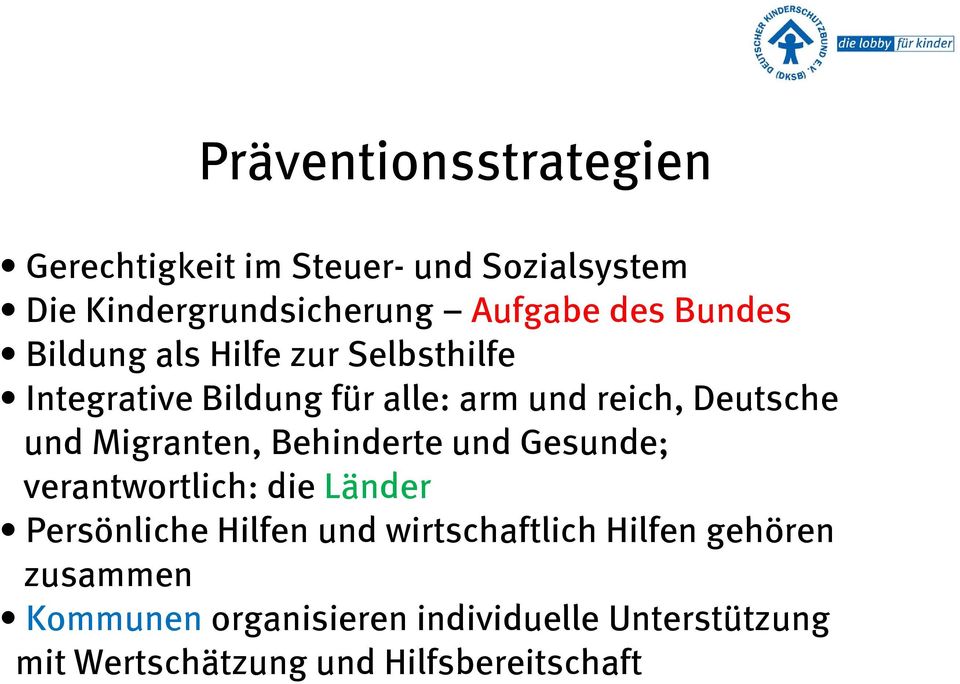 Migranten, Behinderte und Gesunde; verantwortlich: die Länder Persönliche Hilfen und wirtschaftlich