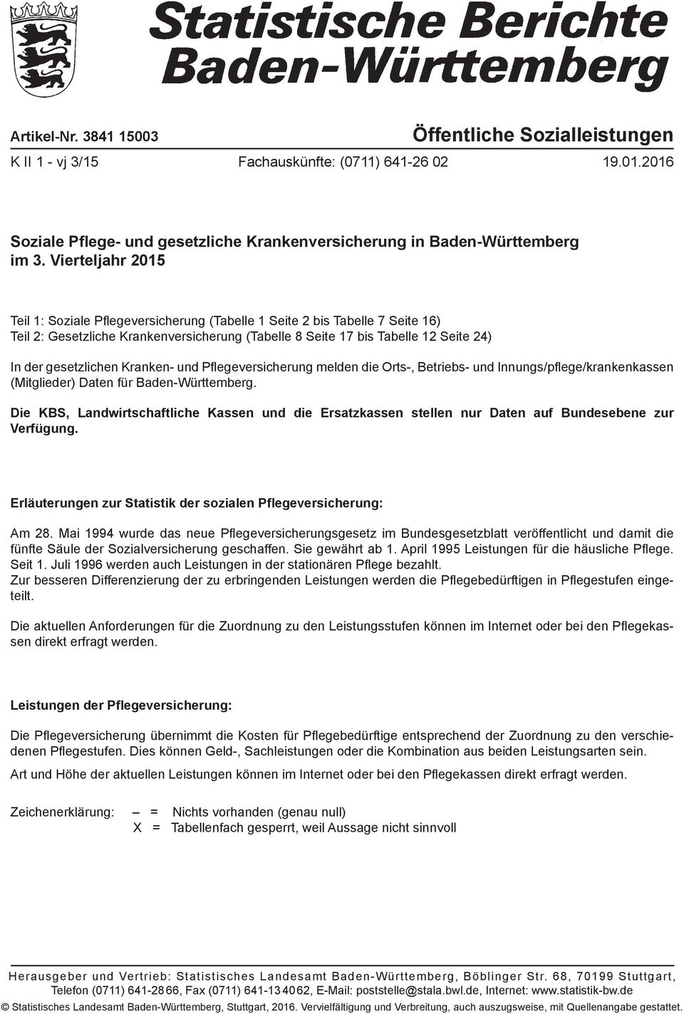 Kranken- und Pflegeversicherung melden die Orts-, Betriebs- und Innungs/pflege/krankenkassen (Mitglieder) Daten für Baden-Württemberg.