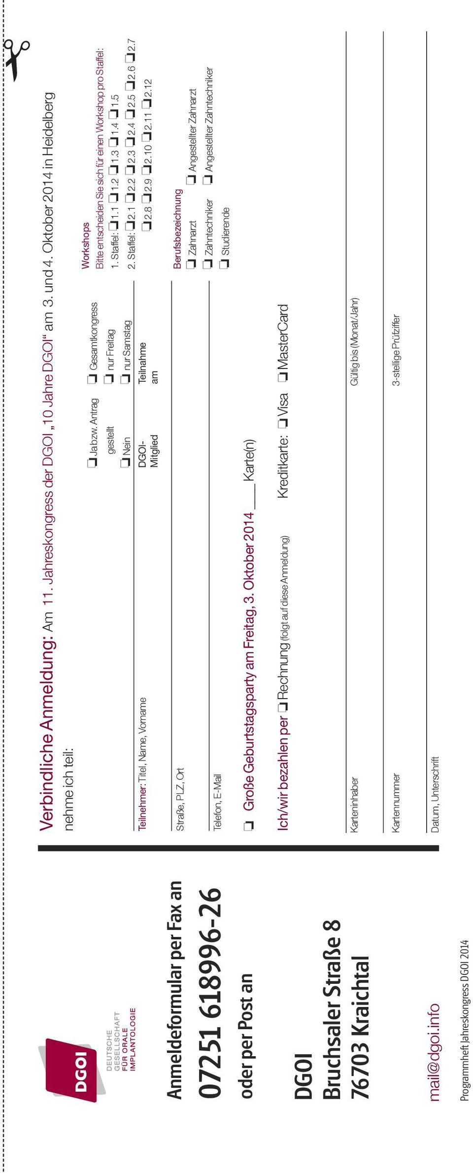 Antrag Gesamtkongress gestellt nur Freitag Nein nur Samstag Teilnehmer: Titel, Name, Vorname DGOI- Teilnahme Mitglied am Workshops Bitte entscheiden Sie sich für einen Workshop pro Staffel: 1.