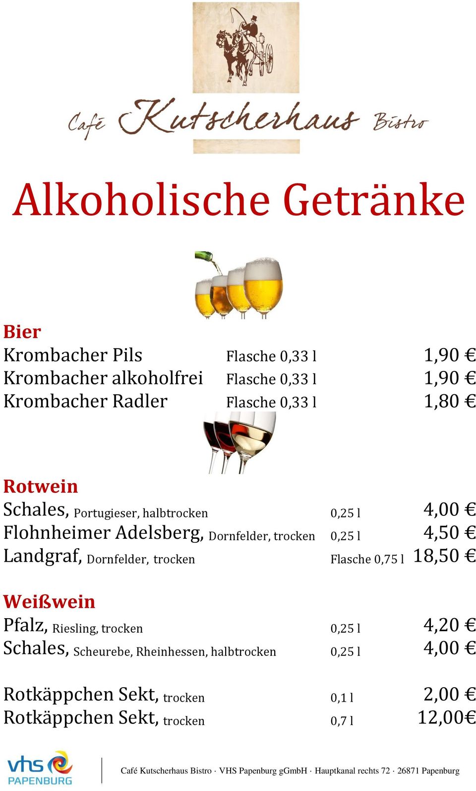 trocken 0,25 l 4,50 Landgraf, Dornfelder, trocken Flasche 0,75 l 18,50 Weißwein Pfalz, Riesling, trocken 0,25 l 4,20