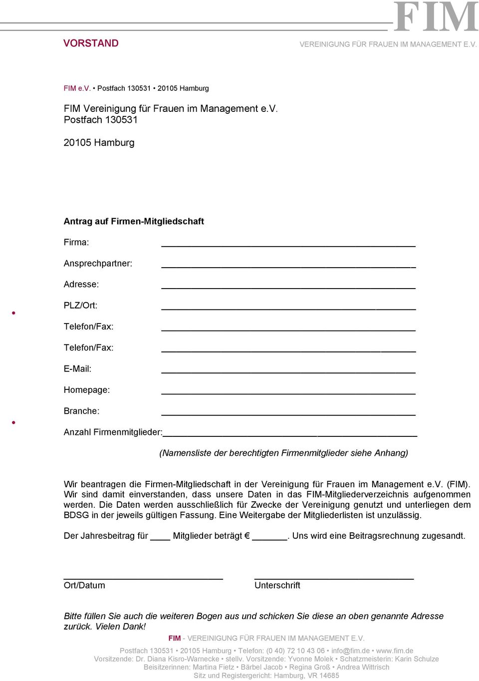 Postfach 130531 20105 Hamburg Antrag auf Firmen-Mitgliedschaft Firma: Ansprechpartner: Adresse: PLZ/Ort: Telefon/Fax: Telefon/Fax: E-Mail: Homepage: Branche: Anzahl Firmenmitglieder: (Namensliste der