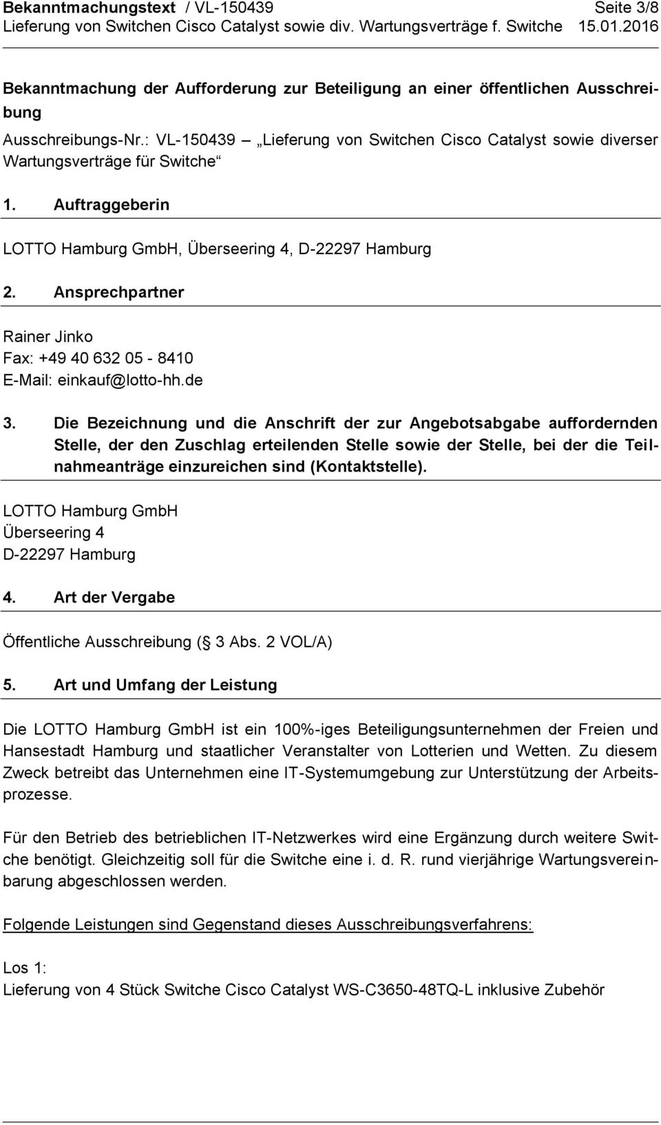Ansprechpartner Rainer Jinko Fax: +49 40 632 05-8410 E-Mail: einkauf@lotto-hh.de 3.