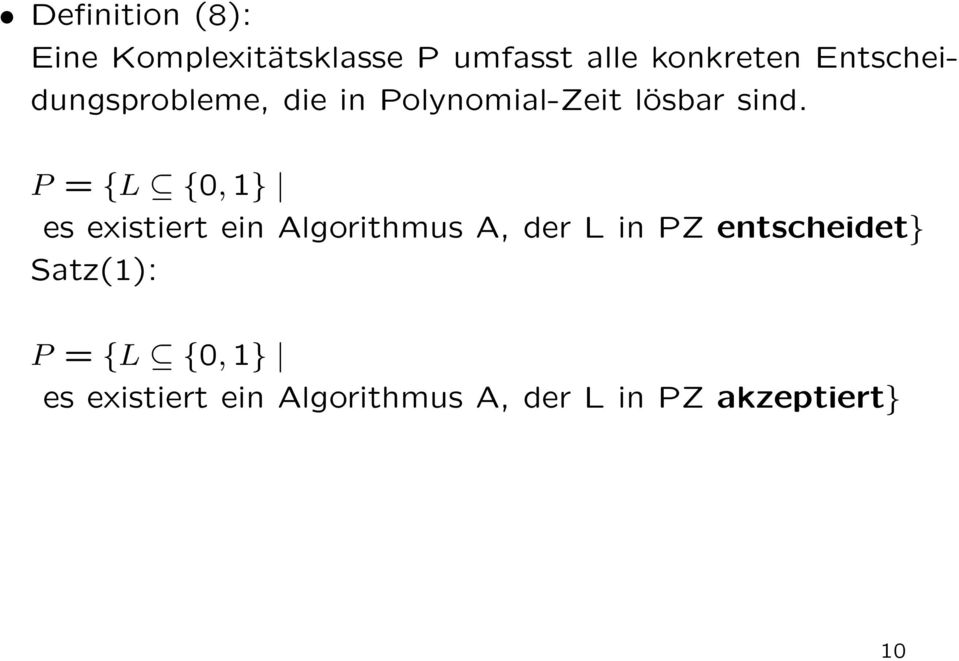 P = {L {0, 1} es existiert ein Algorithmus A, der L in PZ