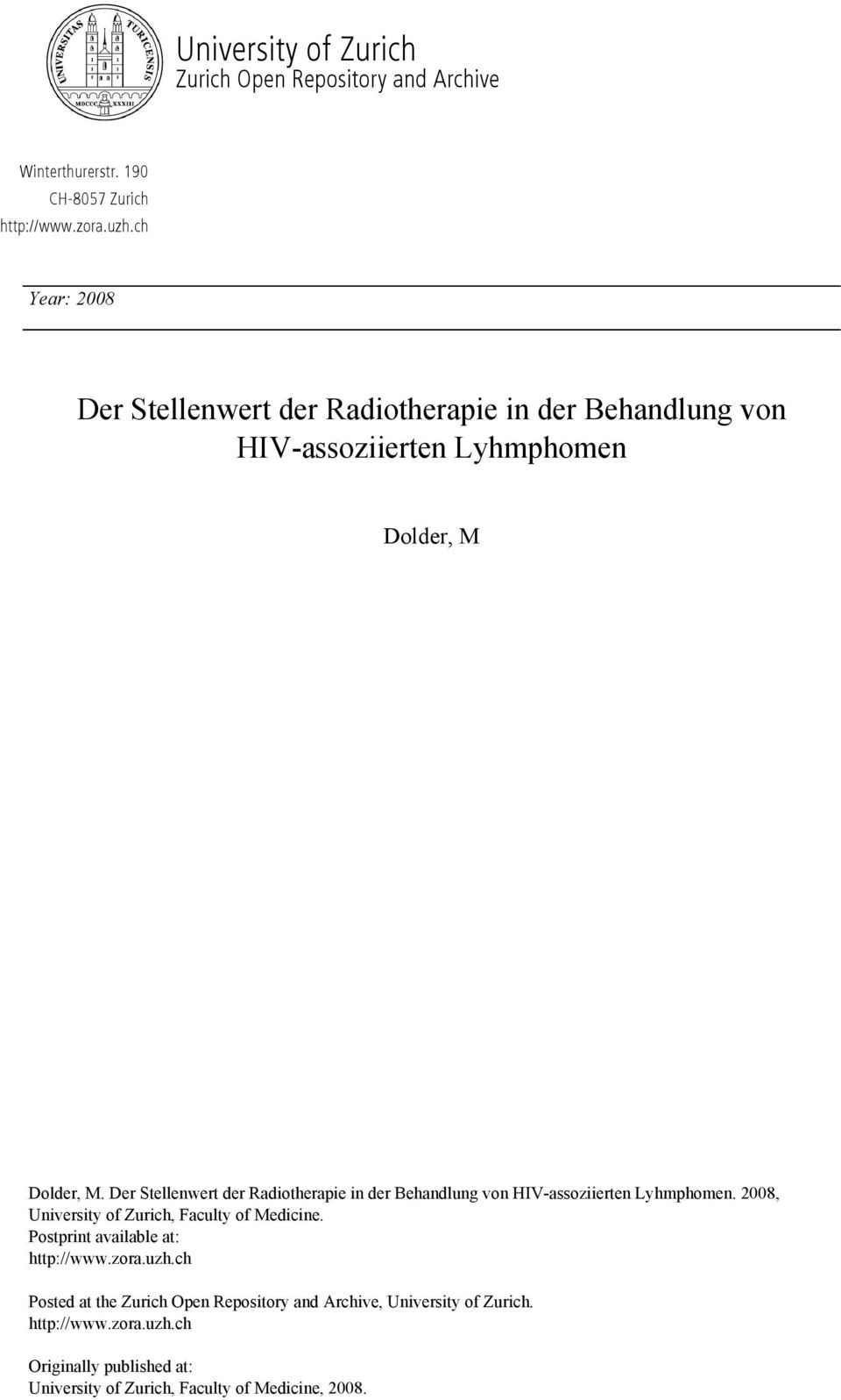 Der Stellenwert der Radiotherapie in der Behandlung von HIV-assoziierten Lyhmphomen. 2008, University of Zurich, Faculty of Medicine.