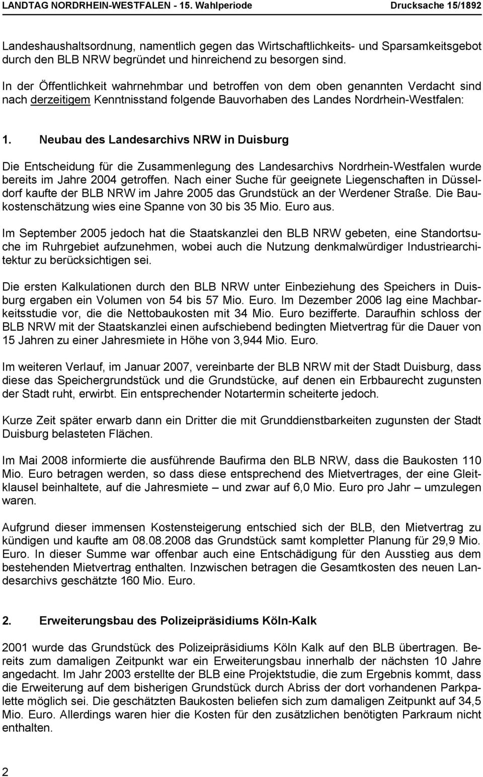 Neubau des Landesarchivs NRW in Duisburg Die Entscheidung für die Zusammenlegung des Landesarchivs Nordrhein-Westfalen wurde bereits im Jahre 2004 getroffen.