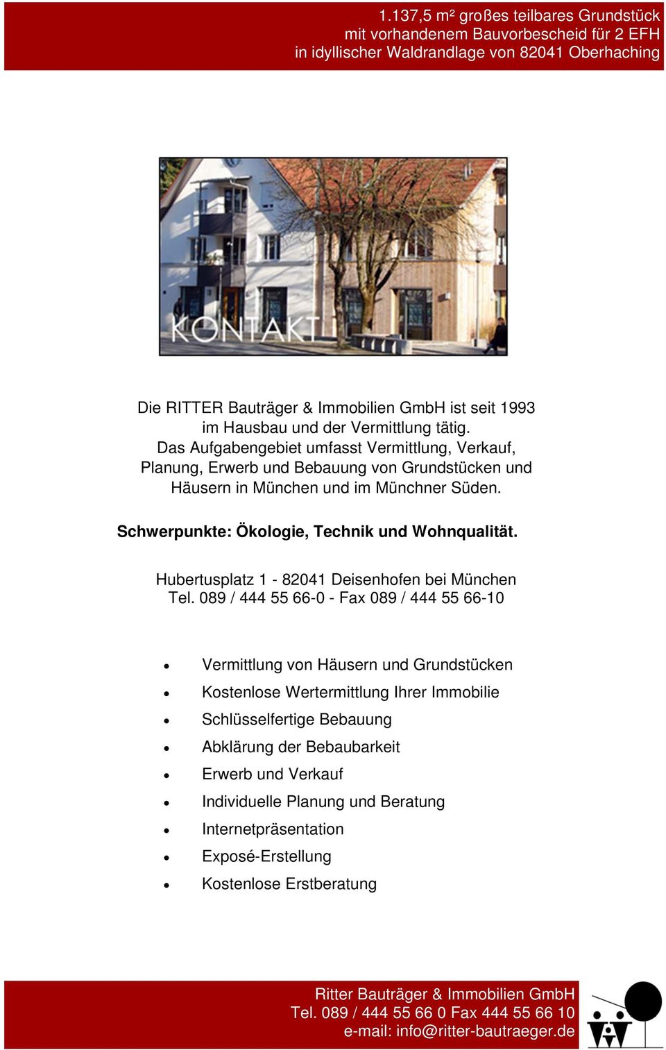 Schwerpunkte: Ökologie, Technik und Wohnqualität. Hubertusplatz 1-82041 Deisenhofen bei München Tel.